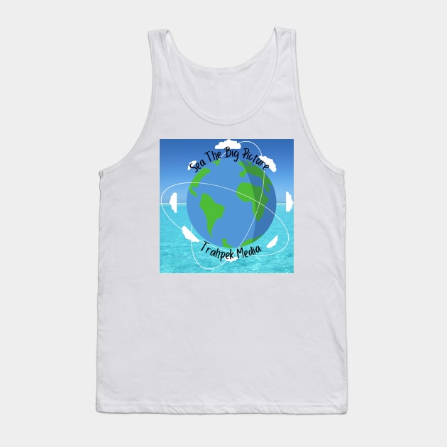 Sea the big picture, Trahpek media with the earth and the ocean Tank Top by Trahpek